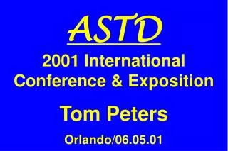 ASTD 2001 International Conference &amp; Exposition Tom Peters Orlando/06.05.01
