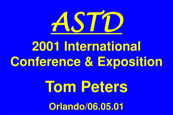 astd 2001 international conference exposition tom peters orlando 06 05 01