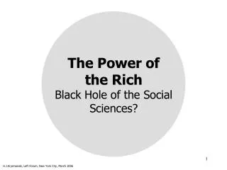 The Power of the Rich Black Hole of the Social Sciences?