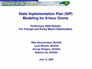 State Implementation Plan (SIP) Modeling for 8-hour Ozone Preliminary 2009 Results For Triangle and Rocky Mount Stakeho