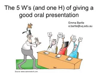 The 5 W’s (and one H) of giving a good oral presentation