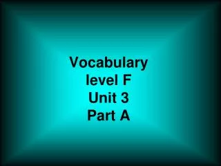 Vocabulary level F Unit 3 Part A