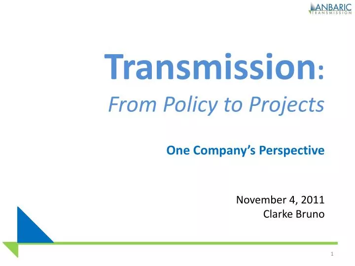 transmission from policy to projects one company s perspective november 4 2011 clarke bruno