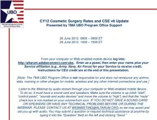 CY12 Cosmetic Surgery Rates and CSE v8 Update Presented by TMA UBO Program Office Support