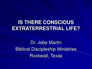 IS THERE CONSCIOUS EXTRATERRESTRIAL LIFE?
