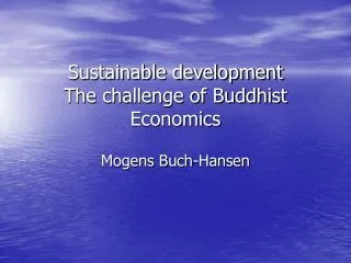 Sustainable development The challenge of Buddhist Economics