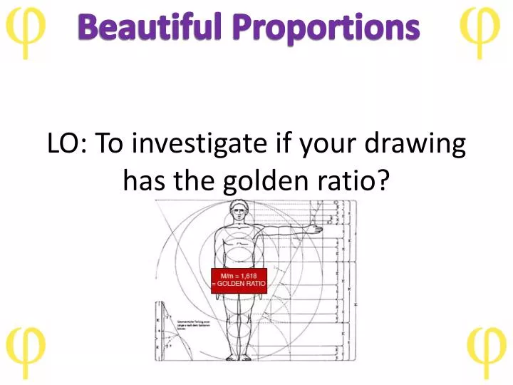 lo to investigate if your drawing has the golden ratio