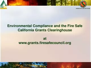 Environmental Compliance and the Fire Safe California Grants Clearinghouse at www.grants.firesafecouncil.org