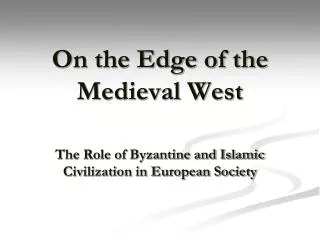 On the Edge of the Medieval West