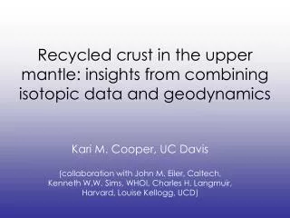 recycled crust in the upper mantle insights from combining isotopic data and geodynamics