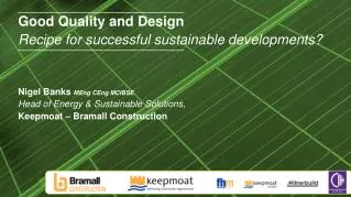 Good Quality and Design Recipe for successful sustainable developments?