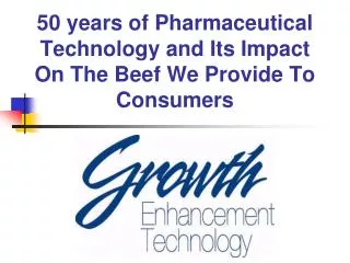 50 years of Pharmaceutical Technology and Its Impact On The Beef We Provide To Consumers