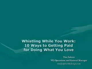 Whistling While You Work: 10 Ways to Getting Paid for Doing What You Love