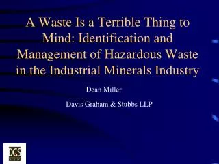 A Waste Is a Terrible Thing to Mind: Identification and Management of Hazardous Waste in the Industrial Minerals Indust