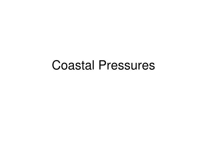 coastal pressures