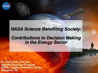 Dr. Richard S. Eckman Applied Sciences Program NASA Langley Research Center Hampton, VA