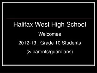 Halifax West High School Welcomes 2012-13, Grade 10 Students (&amp; parents/guardians)