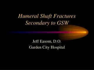 Humeral Shaft Fractures Secondary to GSW
