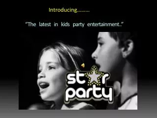 “ The latest in kids party entertainment ..”