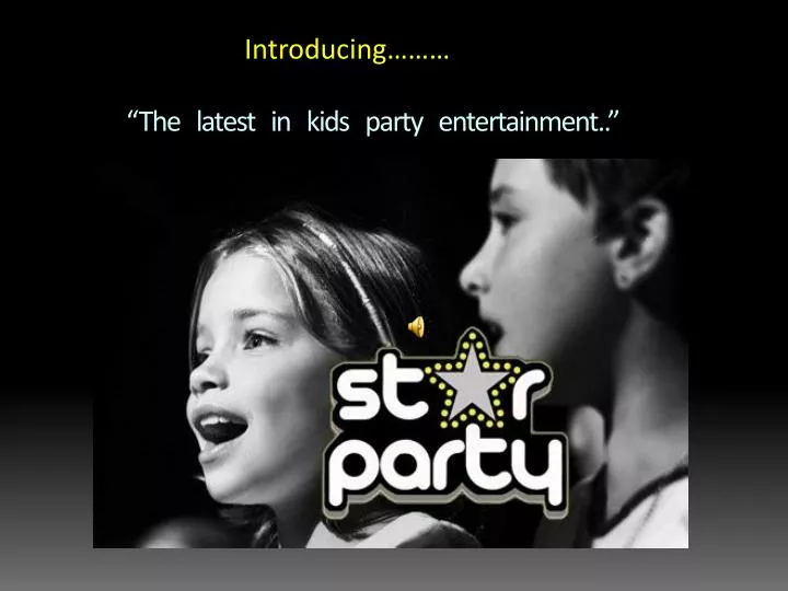 the latest in kids party entertainment
