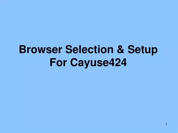 browser selection setup for cayuse424