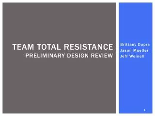 Team Total Resistance Preliminary Design Review