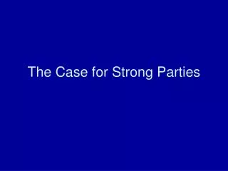 The Case for Strong Parties