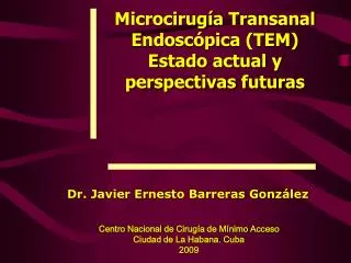 Microcirugía Transanal Endoscópica (TEM) Estado actual y perspectivas futuras