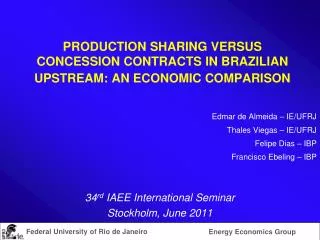 PRODUCTION SHARING VERSUS CONCESSION CONTRACTS IN BRAZILIAN UPSTREAM: AN ECONOMIC COMPARISON