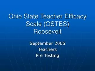 Ohio State Teacher Efficacy Scale (OSTES) Roosevelt