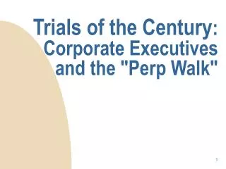 Trials of the Century : Corporate Executives and the &quot;Perp Walk&quot;