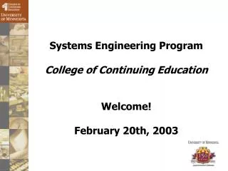Systems Engineering Program College of Continuing Education Welcome! February 20th, 2003