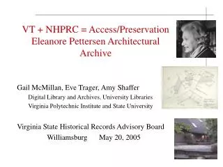 VT + NHPRC = Access/Preservation Eleanore Pettersen Architectural Archive
