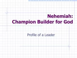 Nehemiah: Champion Builder for God