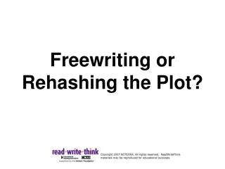 Freewriting or Rehashing the Plot?
