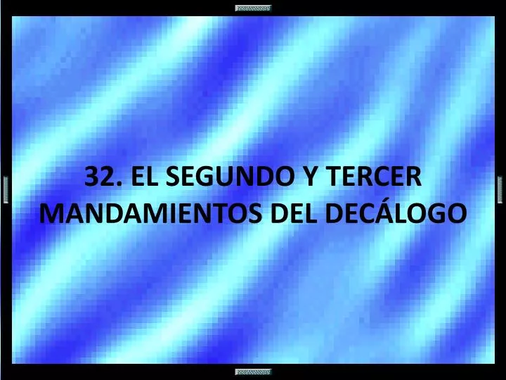 32 el segundo y tercer mandamientos del dec logo