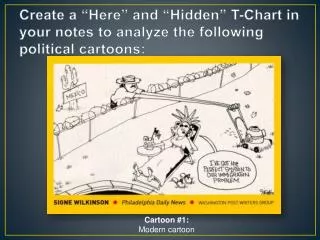 create a here and hidden t chart in your notes to analyze the following political cartoons