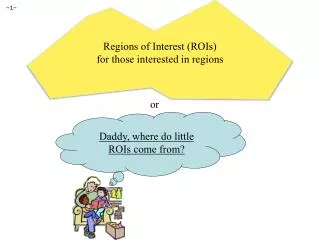 Regions of Interest ( ROIs ) for those interested in regions