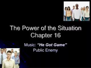 The Power of the Situation Chapter 16