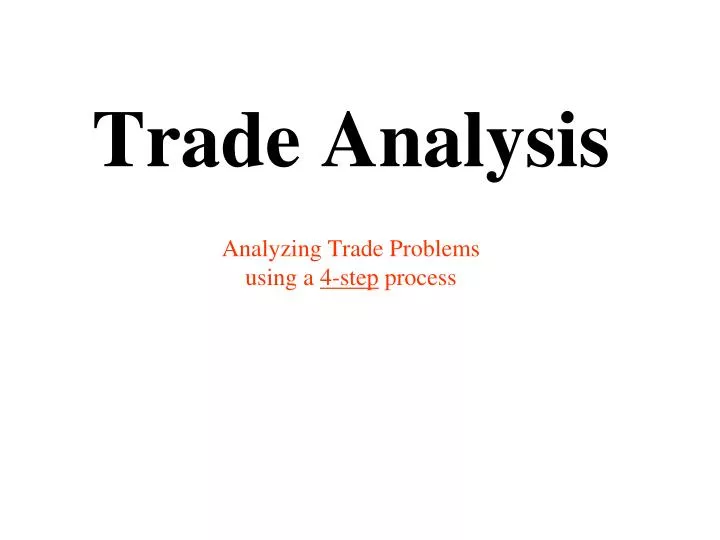 trade analysis analyzing trade problems using a 4 step process