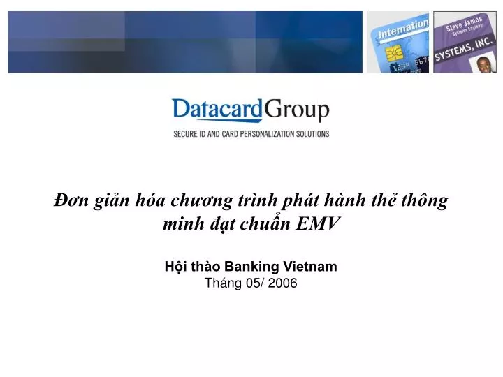 PPT - Đơn Giản Hóa Chương Trình Phát Hành Thẻ Thông Minh đạt Chuẩn EMV ...