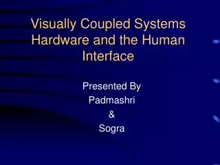 Visually Coupled Systems Hardware and the Human Interface