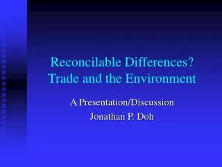 Reconcilable Differences? Trade and the Environment