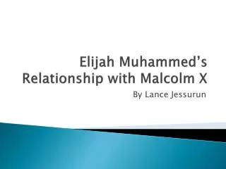 Elijah Muhammed’s Relationship with Malcolm X