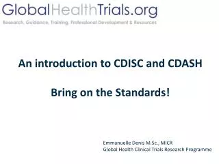 An introduction to CDISC and CDASH Bring on the Standards!