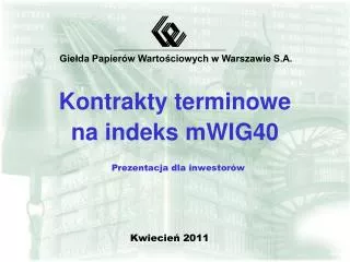 Kontrakty terminowe na indeks mWIG40 Prezentacja dla inwestorów
