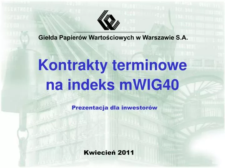 kontrakty terminowe na indeks mwig40 prezentacja dla inwestor w