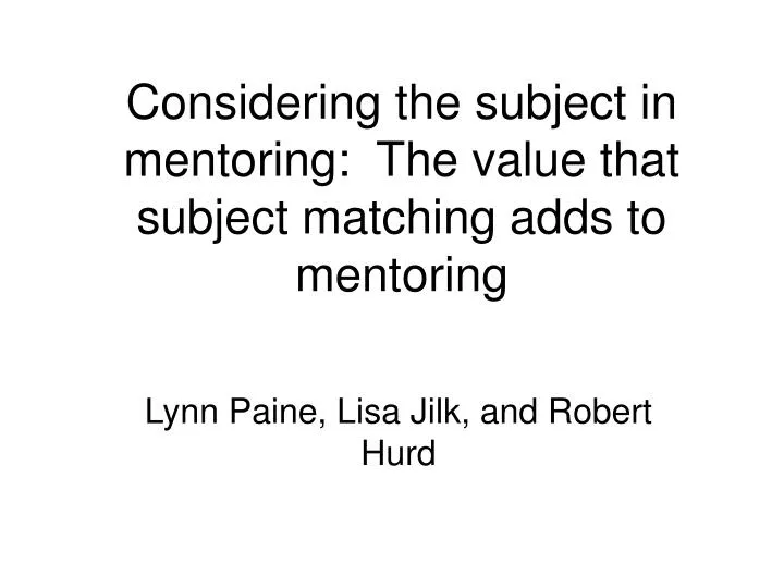 considering the subject in mentoring the value that subject matching adds to mentoring