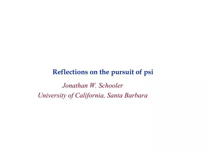 reflections on the pursuit of psi