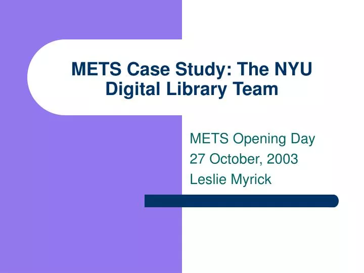 mets case study the nyu digital library team